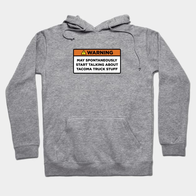 Warning! Tacoma truck stuff Hoodie by Mostly About Cars